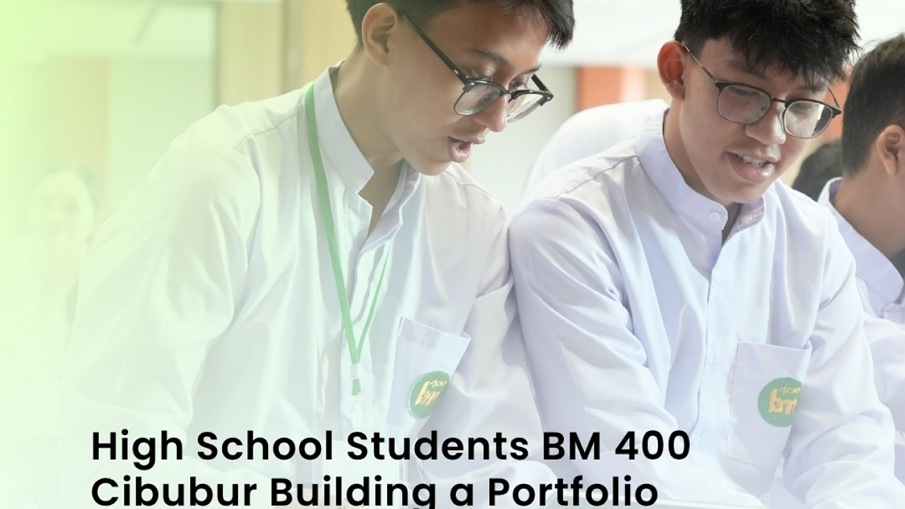 Siswa SMA BM400 Cibubur Dari Portofolio Menuju Panggung Dunia